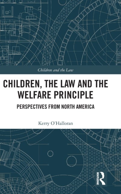 Children, the Law and the Welfare Principle - Perspectives from North America