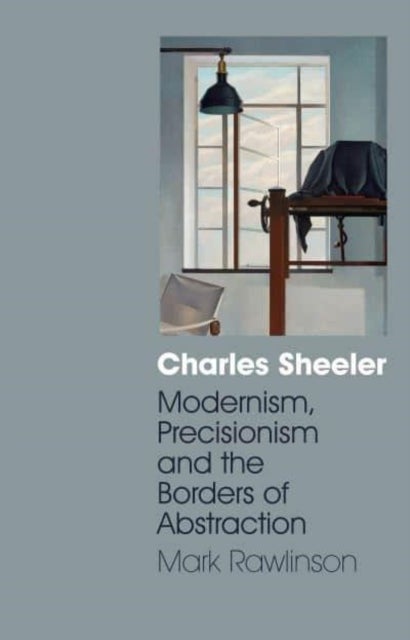 Charles Sheeler - Modernism, Precisionism and the Borders of Abstraction