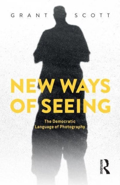 New Ways of Seeing - The Democratic Language of Photography