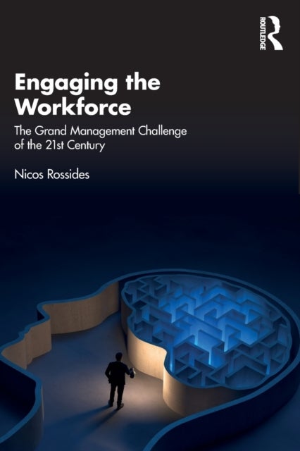Engaging the Workforce - The Grand Management Challenge of the 21st Century