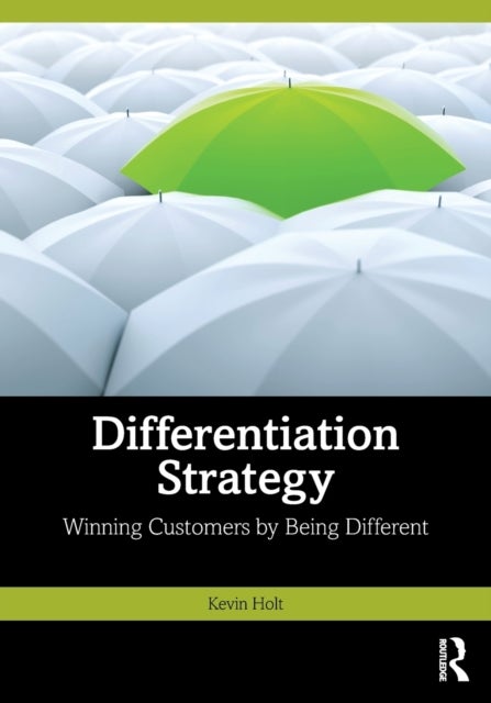 Differentiation Strategy - Winning Customers by Being Different