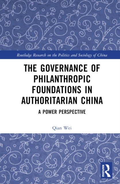 The Governance of Philanthropic Foundations in Authoritarian China - A Power Perspective