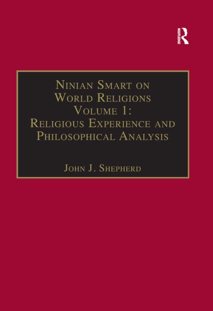Ninian Smart on World Religions - Volume 1: Religious Experience and Philosophical Analysis