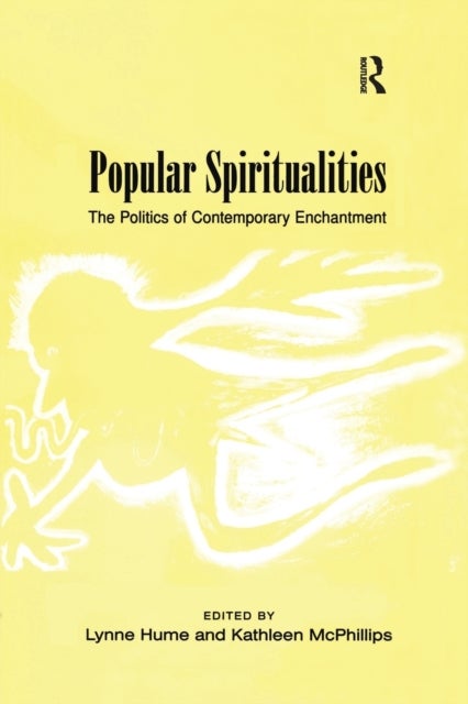 Popular Spiritualities - The Politics of Contemporary Enchantment