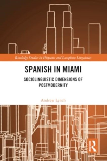Spanish in Miami - Sociolinguistic Dimensions of Postmodernity