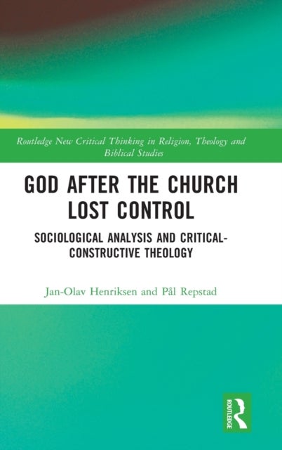 God After the Church Lost Control - Sociological Analysis and Critical-Constructive Theology