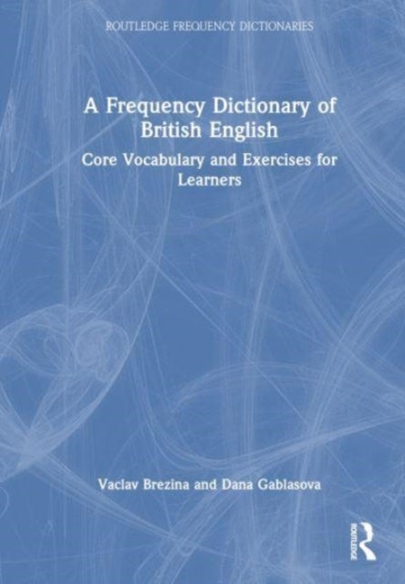 A Frequency Dictionary of British English - Core Vocabulary and Exercises for Learners