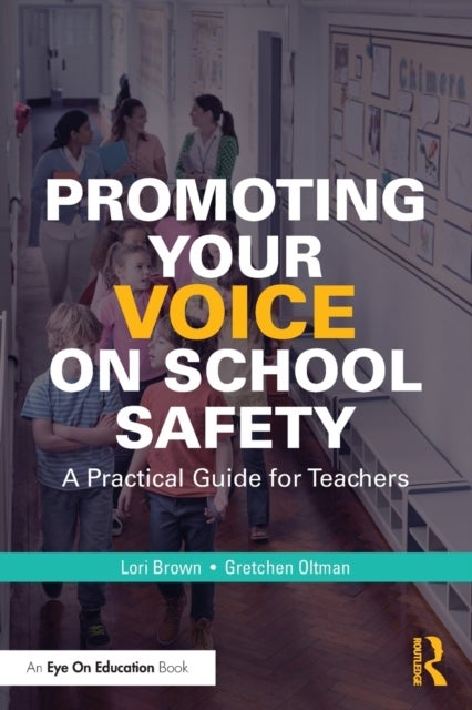 Promoting Your Voice on School Safety - A Practical Guide for Teachers