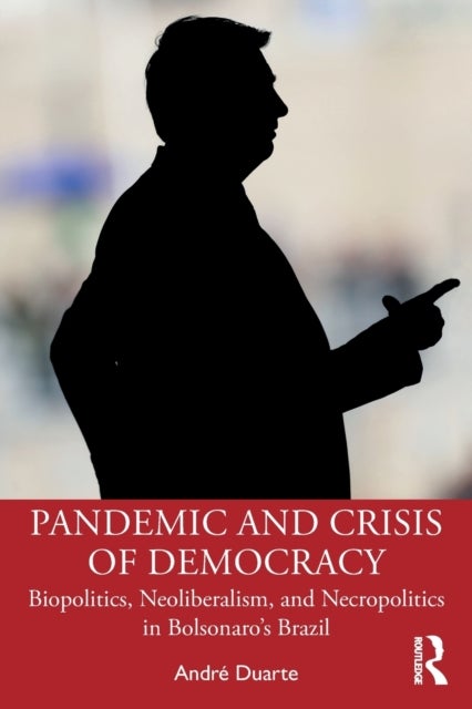 Pandemic and Crisis of Democracy - Biopolitics, Neoliberalism, and Necropolitics in Bolsonaro’s Brazil