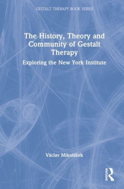 The History, Theory and Community of Gestalt Therapy - Exploring the New York Institute