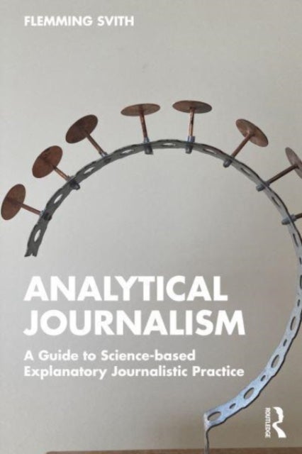 Analytical Journalism - A Guide to Science-based Explanatory Journalistic Practice