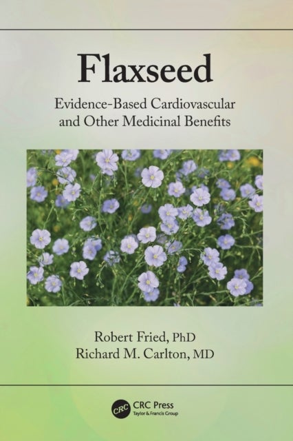 Flaxseed - Evidence-based Cardiovascular and other Medicinal Benefits