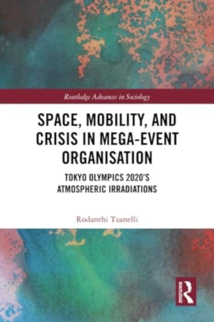 Space, Mobility, and Crisis in Mega-Event Organisation - Tokyo Olympics 2020's Atmospheric Irradiations