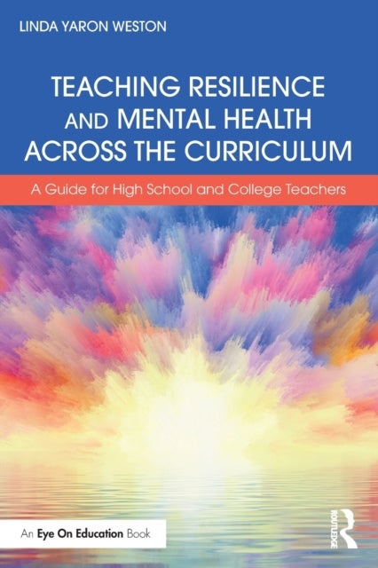 Teaching Resilience and Mental Health Across the Curriculum - A Guide for High School and College Teachers