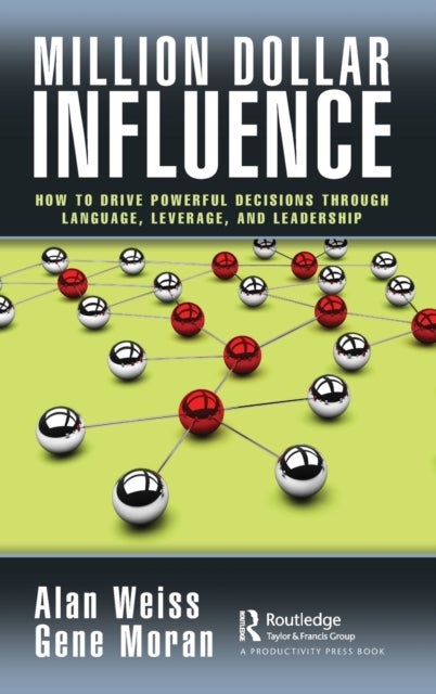 Million Dollar Influence - How to Drive Powerful Decisions through Language, Leverage, and Leadership