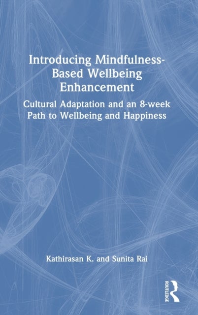 Introducing Mindfulness-Based Wellbeing Enhancement - Cultural Adaptation and an 8-week Path to Wellbeing and Happiness
