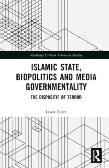 Islamic State, Biopolitics and Media Governmentality - The Dispositif of Terror