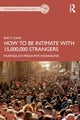 How to Be Intimate with 15,000,000 Strangers