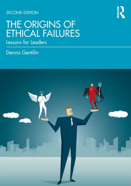 The Origins of Ethical Failures - Lessons for Leaders
