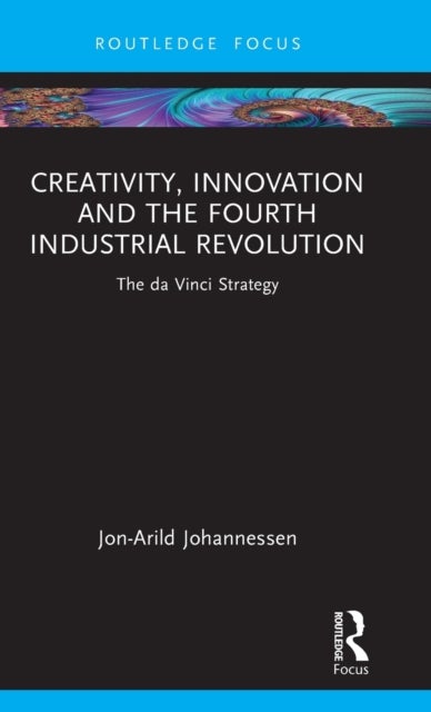 Creativity, Innovation and the Fourth Industrial Revolution - The da Vinci Strategy