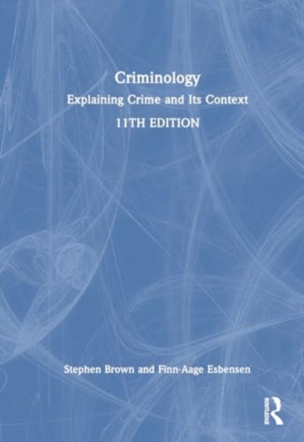 Criminology - Explaining Crime and Its Context