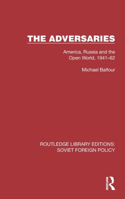 The Adversaries - America, Russia and the Open World, 1941–62