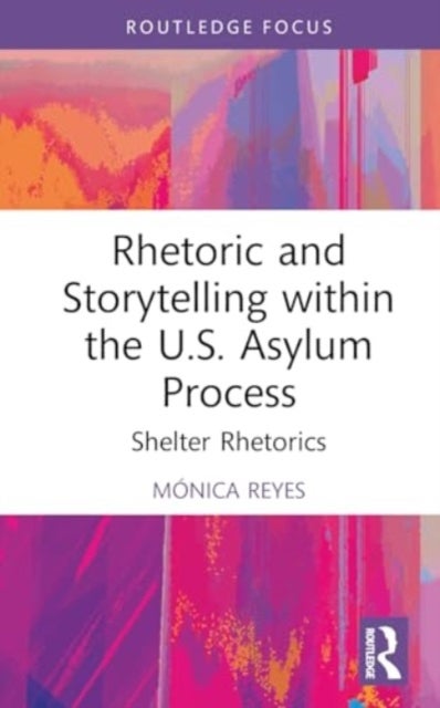 Rhetoric and Storytelling within the U.S. Asylum Process - Shelter Rhetorics
