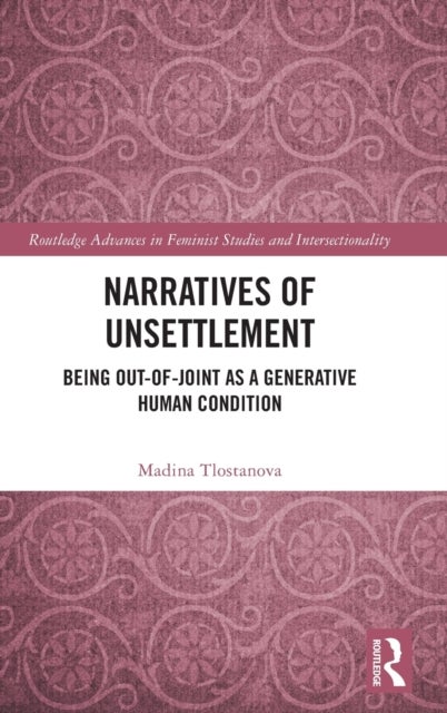 Narratives of Unsettlement - Being Out-of-joint as a Generative Human Condition