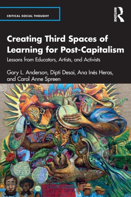 Creating Third Spaces of Learning for Post-Capitalism - Lessons from Educators, Artists, and Activists