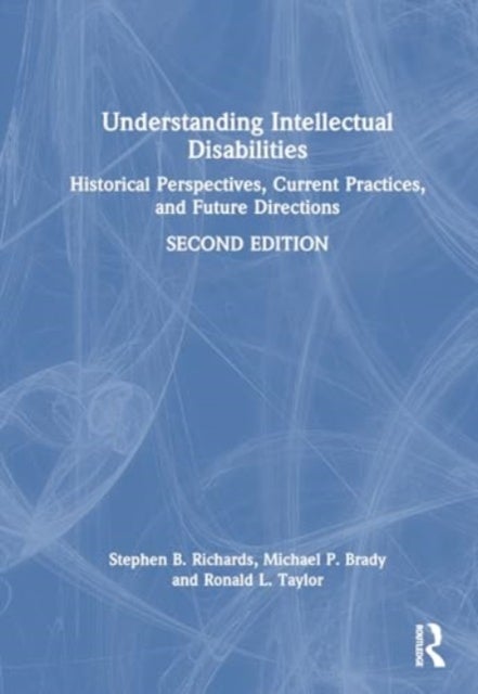 Understanding Intellectual Disabilities - Historical Perspectives, Current Practices, and Future Directions