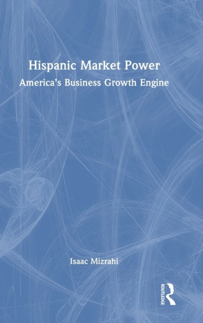 Hispanic Market Power - America’s Business Growth Engine
