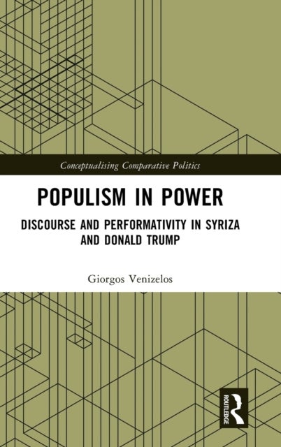 Populism in Power - Discourse and Performativity in SYRIZA and Donald Trump