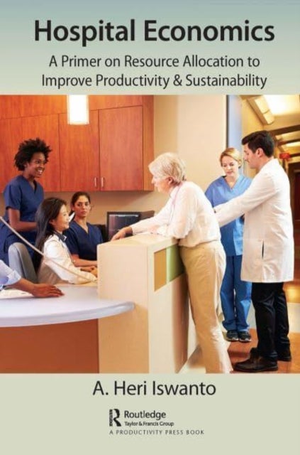 Hospital Economics - A Primer on Resource Allocation to Improve Productivity & Sustainability