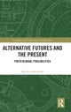 Alternative Futures and the Present