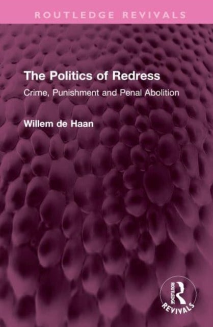 The Politics of Redress - Crime, Punishment and Penal Abolition
