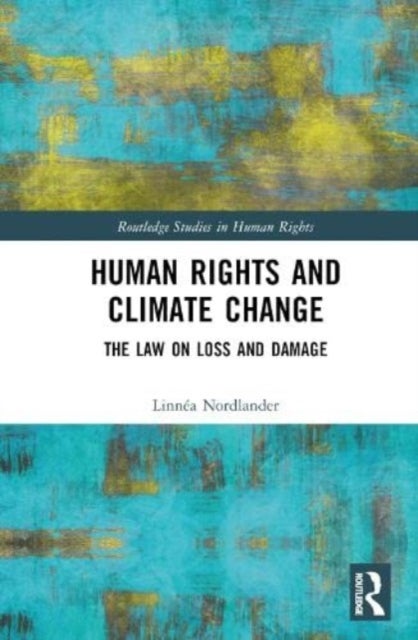 Human Rights and Climate Change - The Law on Loss and Damage