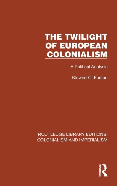 The Twilight of European Colonialism - A Political Analysis