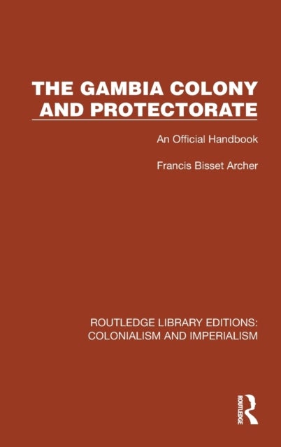 The Gambia Colony and Protectorate - An Official Handbook