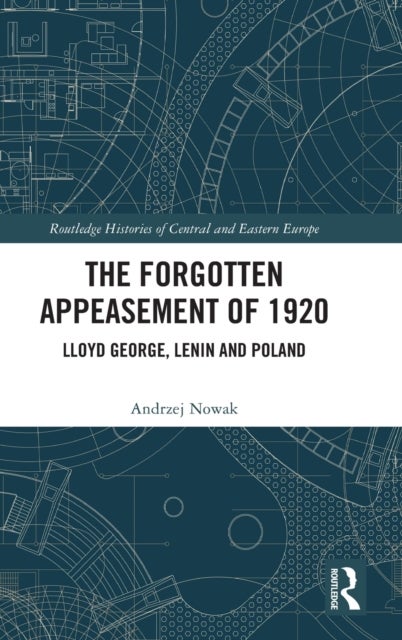 The Forgotten Appeasement of 1920 - Lloyd George, Lenin and Poland