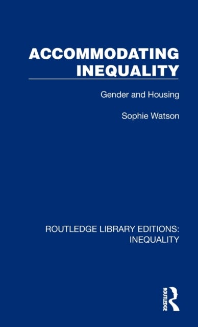 Accommodating Inequality - Gender and Housing