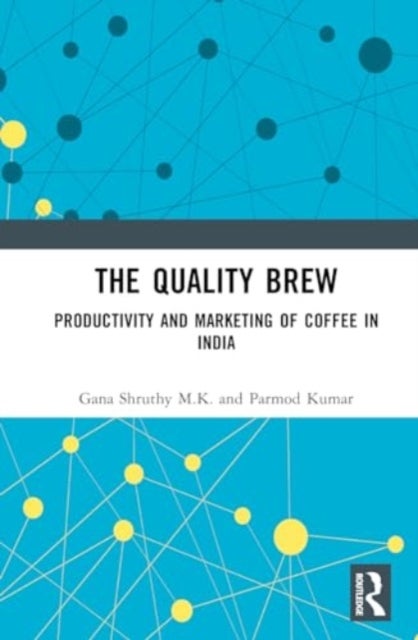 The Quality Brew - Productivity and Marketing of Coffee in India