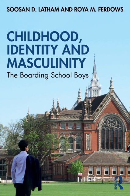 Childhood, Identity and Masculinity - The Boarding School Boys