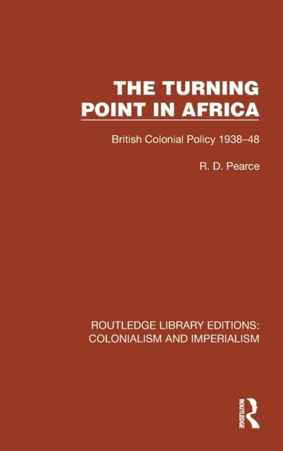 Turning Point in Africa - British Colonial Policy 1938–48