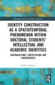 Identity Construction as a Spatiotemporal Phenomenon within Doctoral Students' Intellectual and Acad