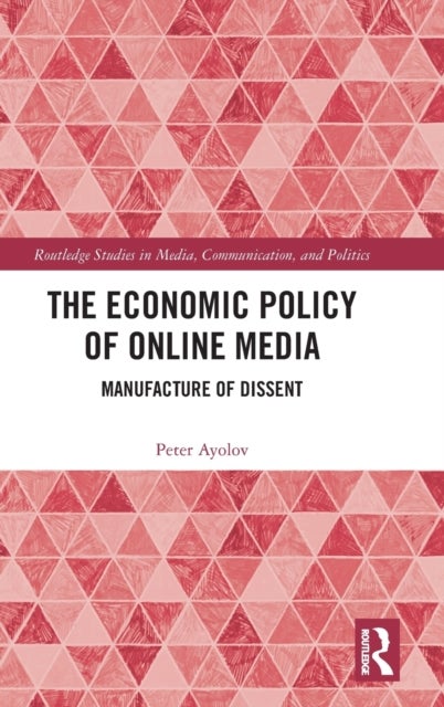 The Economic Policy of Online Media - Manufacture of Dissent