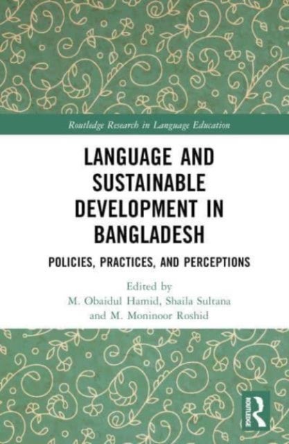 Language and Sustainable Development in Bangladesh - Policies, Practices, and Perceptions