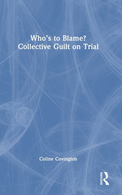 Who¿s to Blame? Collective Guilt on Trial
