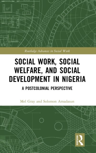 Social Work, Social Welfare, and Social Development in Nigeria - A Postcolonial Perspective