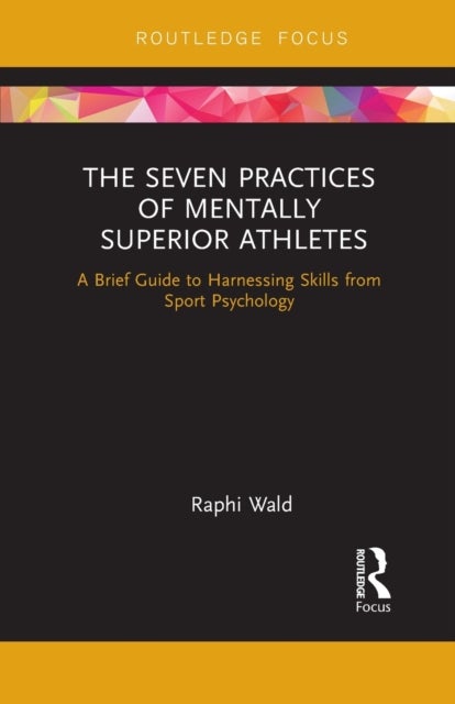 The Seven Practices of Mentally Superior Athletes - Harnessing Skills from Sport Psychology