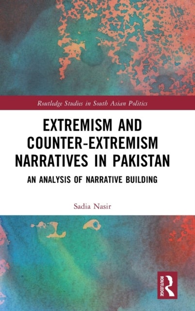 Extremism and Counter-Extremism Narratives in Pakistan - An Analysis of Narrative Building